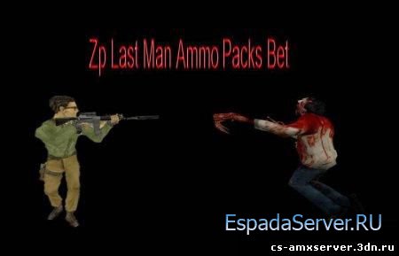 [ZP] Server Addon : Last Man Ammo Packs Bet